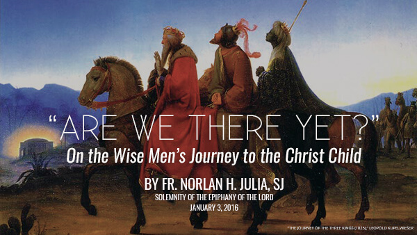 “Are We There Yet?” (Solemnity of the Epiphany)