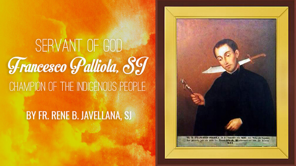 Servant of God Francesco Palliola, SJ: Champion of the Indigenous People