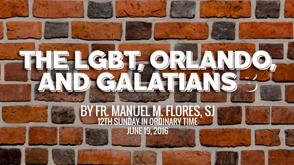 The LGBT, Orlando, and Galatians 3 (12th Sunday in Ordinary Time)