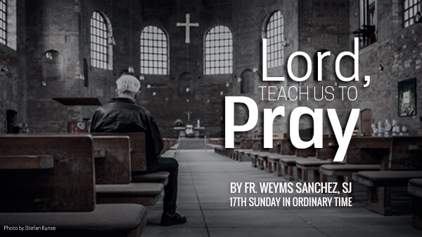 Lord, Teach Us To Pray (17th Sunday In Ordinary Time)