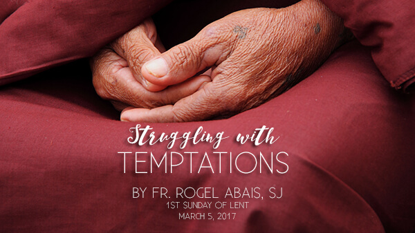 Struggling With Temptations (1st Sunday of Lent)