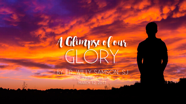 A Glimpse of Our Glory (2nd Sunday of Lent)