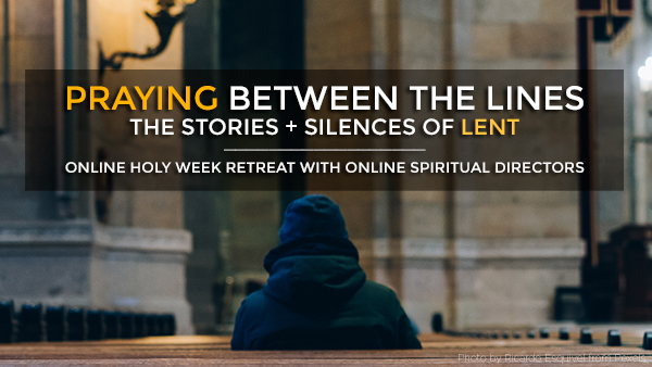 Praying Between the Lines (Holy Week 2020 Online Retreat)