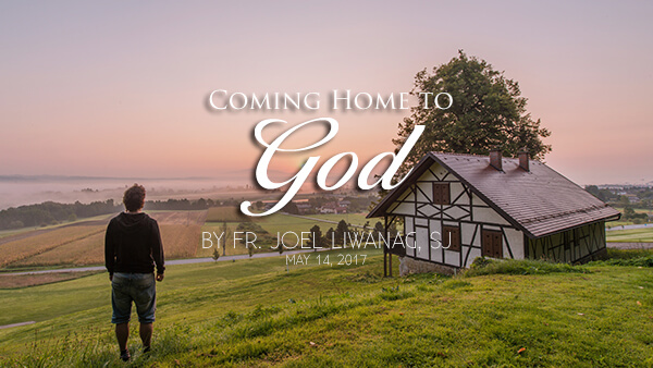 Coming Home To God (5th Sunday of Easter)