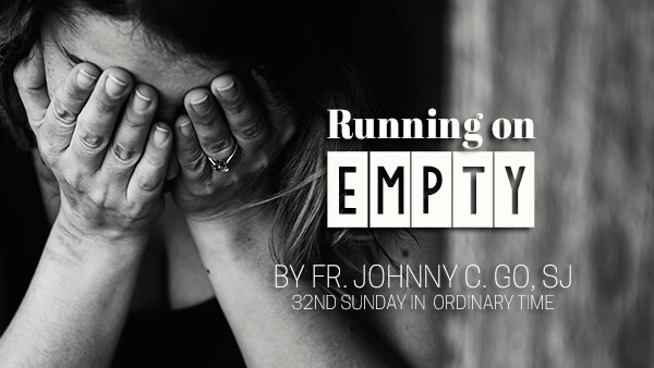 Running on Empty (32nd Sunday in Ordinary Time)