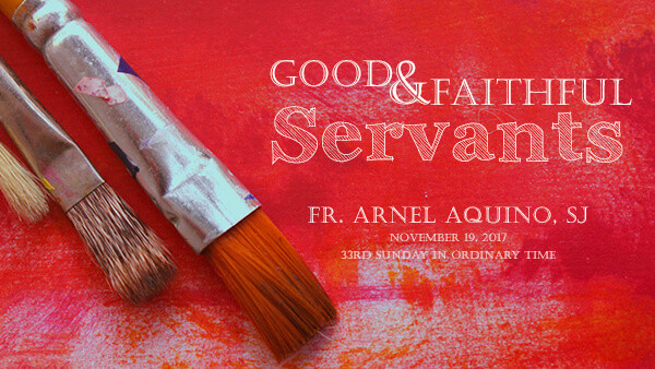 Good and Faithful Servants (33rd Sunday in Ordinary Time)
