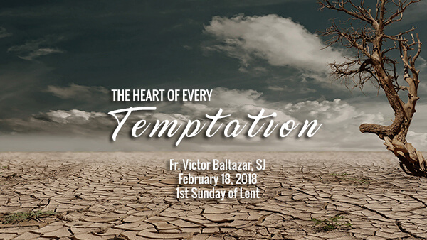 The Heart of Every Temptation (1st Sunday of Lent)