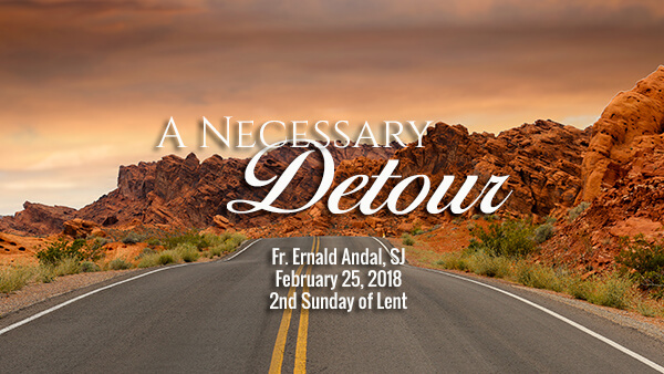A Necessary Detour (2nd Sunday of Lent)