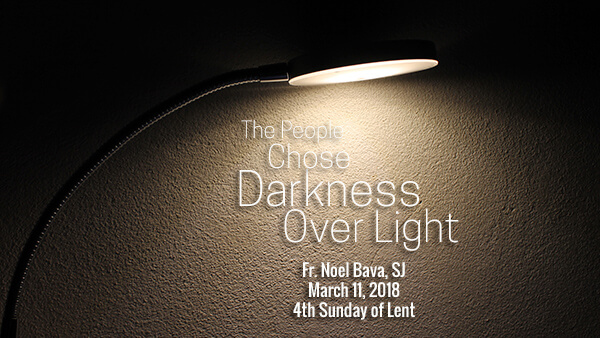 The People Chose Darkness Over Light (4th Sunday of Lent)