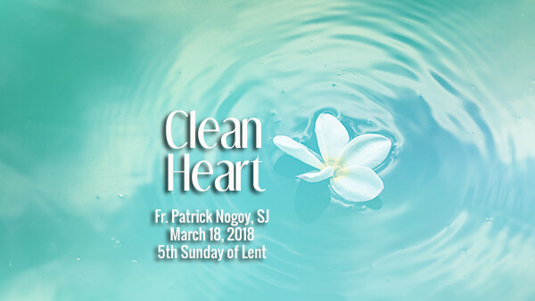 Clean Heart (5th Sunday of Lent)
