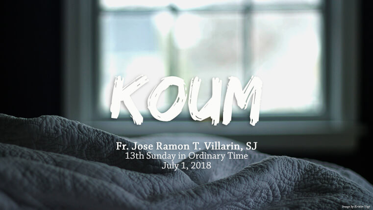 Koum (13th Sunday in Ordinary Time)