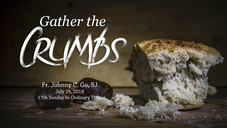 Gather The Crumbs (17th Sunday in Ordinary Time)