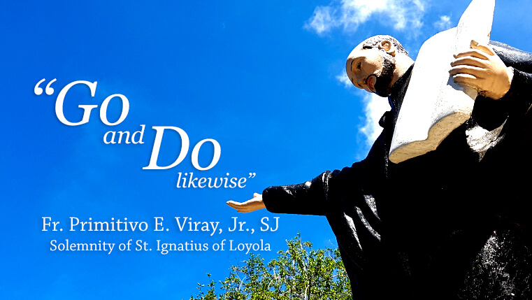 “Go and Do Likewise” (Solemnity of St. Ignatius of Loyola)