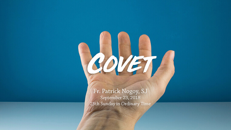 Covet (25th Sunday in Ordinary Time)