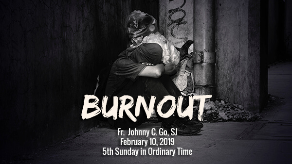 Burnout (5th Sunday in Ordinary Time)