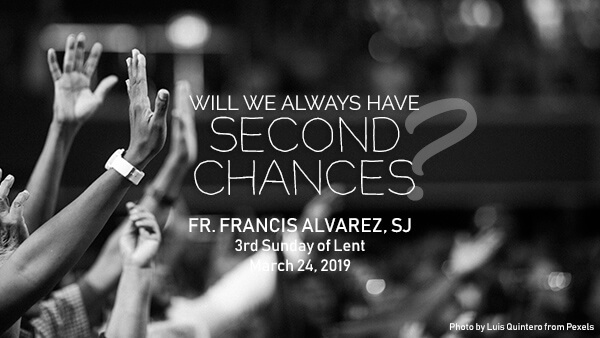 Will We Always Have Second Chances? (3rd Sunday of Lent)