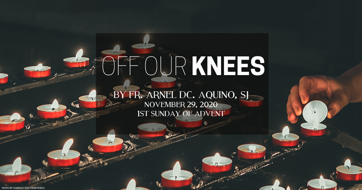 Off Our Knees (1st Sunday of Advent)